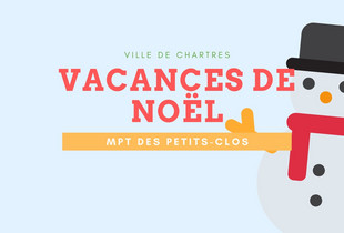Vacances de Noël : programme des activités de la MPT des Petits-Clos – Ville de Chartres