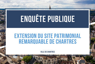 Enquête publique : extension du site patrimonial remarquable de Chartres