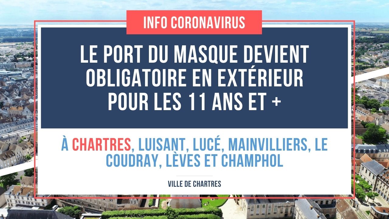 Le port du masque devient obligatoire en extérieur à Chartres, Luisant, Lucé, Mainvilliers, Le Coudray, Lèves et Champhol