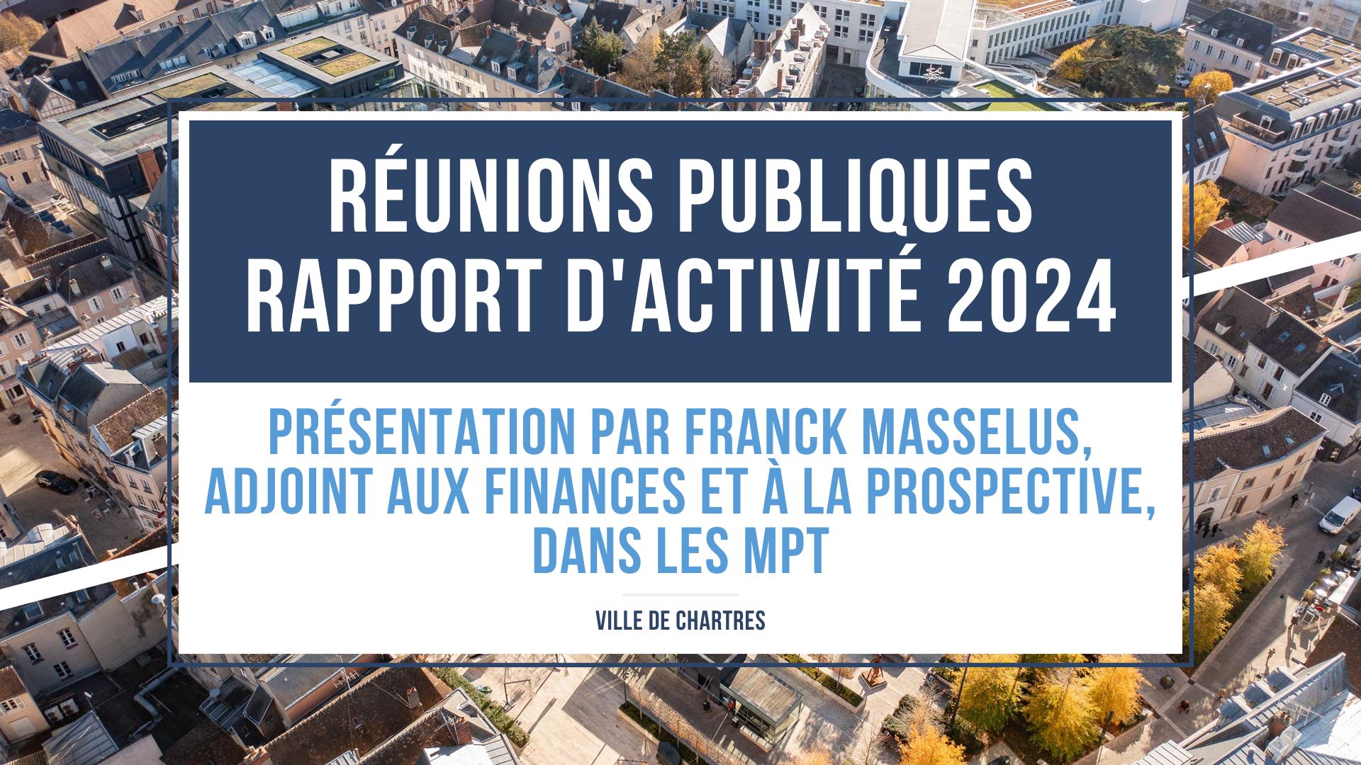 Réunions publiques : présentation du rapport d'activité 2024