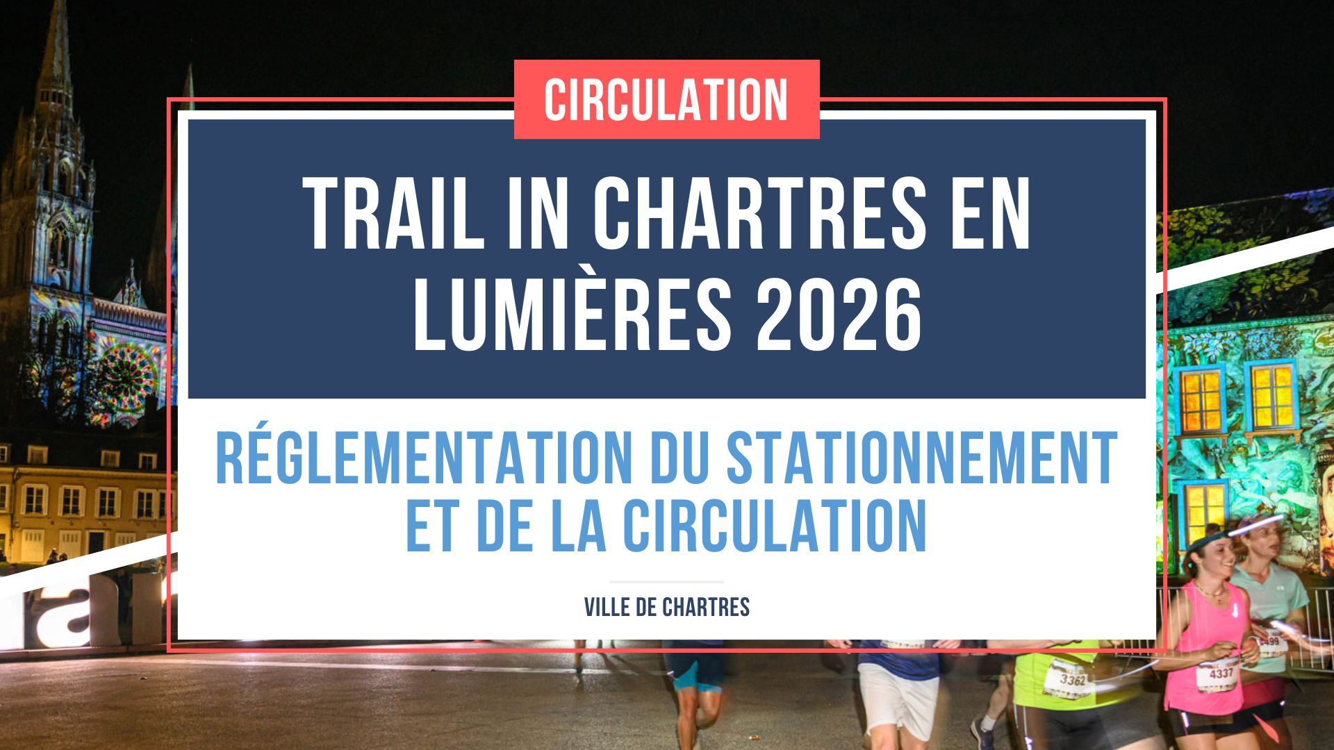 Trail in Chartres en lumi&egrave;res 2026 : r&eacute;glementation du stationnement et de la circulation